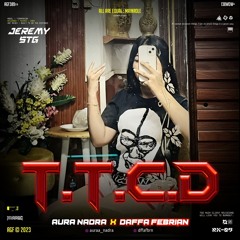 T.T.C.D #AURA NADRA ( JEREMYSTG X DAFFAFEBRIAN )#BUKANORGKERAS