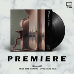 PREMIERE: Bün (AU) - Feel The Tempo (Original Mix) [AVIARY RECORDINGS]