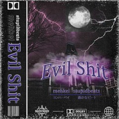 Evil Shit w/ stupidbeats