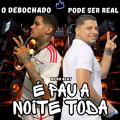É Pau a Noite Toda