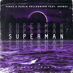 VINAI X Paolo Pellegrino Feat. SHIBUI - SUPERMAN (DELUCA Remix) *supported by JEROME*