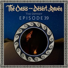 The Odyssey - Ep.39 - Desert Raven - The Oasis