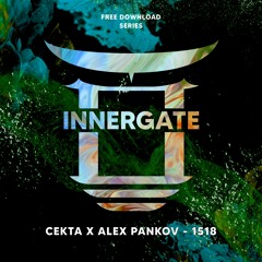 CEKTA X ALEX PANKOV - 1518 [INNERGATE | FREE DL]