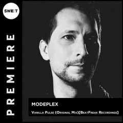 PREMIERE : Modeplex - Vanilla Pulse (Original Mix)[BeatFreak Recordings]