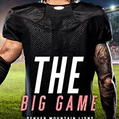 GET [KINDLE PDF EBOOK EPUB] The Big Game: A Denver Mountain Lions Series Novella (The Denver Mountai