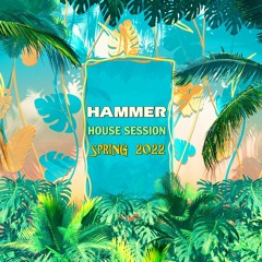 Hammer - House Session Spring 2022