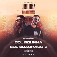 Mc Pedrinho - Gol Bolinha, Gol Quadrado 2 (John Diaz X Igor Guimarães Afro Mix)