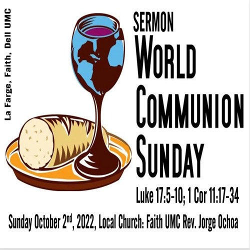 Stream Sermon "World Communion Sunday" Luke 17510; 1 Cor 111734 by Rev. Ochoa
