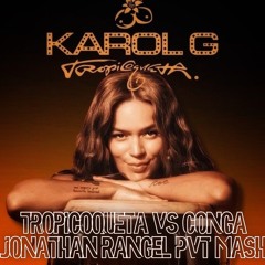 TROPICOQUETA VS CONGA - JONATHAN RANGEL, KAROL G, IVAN BARRES, PVT MASH 2025