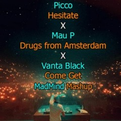 Picco X MauP X Tazi X Vanta Black - Come Get Drugs Form Amsterdam (MadMind Mashup) Free Download