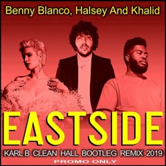 Benny Blanco, Halsey & Khalid - Eastside (Karl B Clean Hall Bootleg Remix)