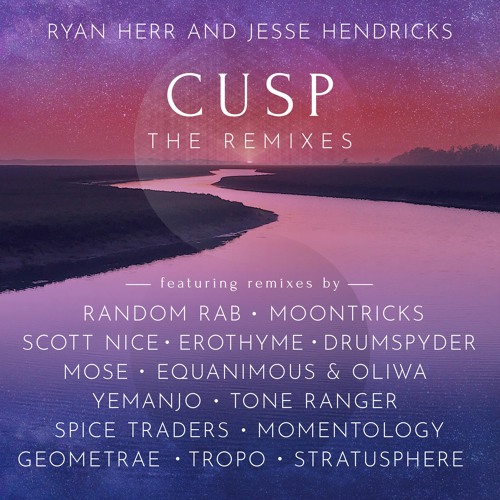 Cusp (The Remixes) Live Set 03/23/21