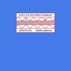 Live at Studio Namsan : Railroadman (May 2024)