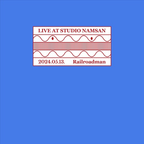 Live at Studio Namsan : Railroadman (May 2024)