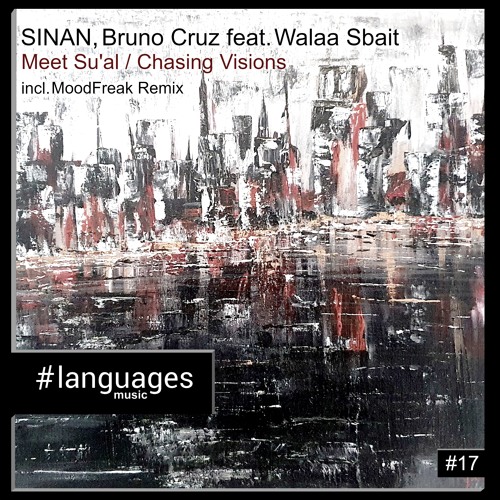 PREMIERE: SINAN, Bruno Cruz, Walaa Sbait - Meet Su'al (MoodFreak Remix) [languages music]