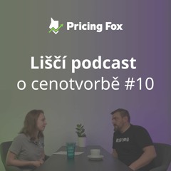 Liščí podcast o cenotvorbě #10 – Co všechno najdete v aplikaci Pricing Fox
