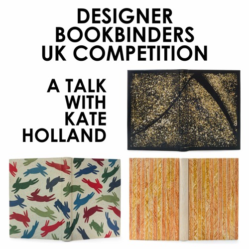 Talking to Kate Holland About the Designer Bookbinders UK Competition [iBB Podcast #27.1]