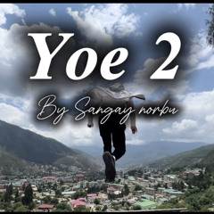Yoe 2-Sangay Norbu(5MB STUDIO).mp3
