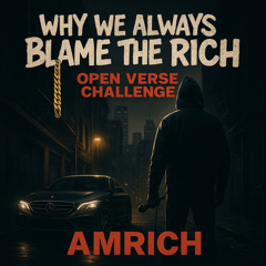 Why We Always Blame The Rich (Open Verse Challenge)