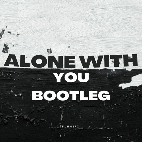 Arz - Alone With You (Bunnerz Bootleg)