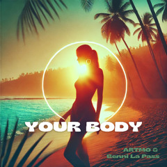 arTmo & Benni La Pass - Your Body