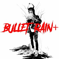 BULLET RAIN+ (Prod. ZCR)