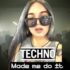 Techno Made Me Do It