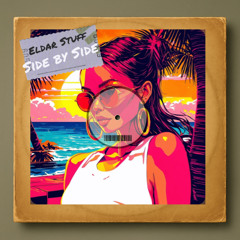 Eldar Stuff - Side by Side (Original Mix)/ OUT NOW!