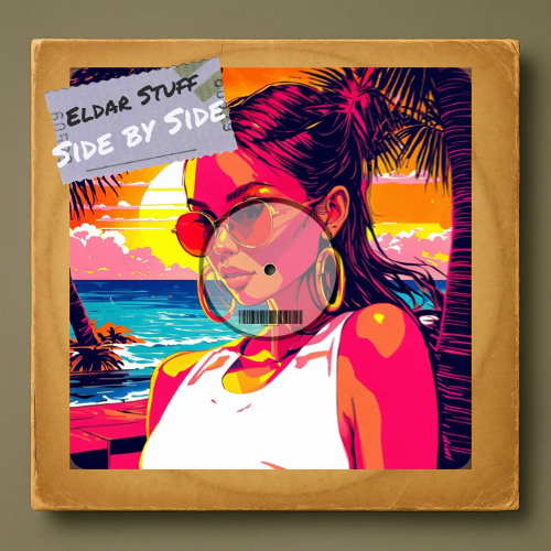 Eldar Stuff - Side by Side (Original Mix)/ OUT NOW!