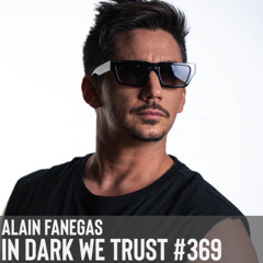 Alain Fanegas - IN DARK WE TRUST #369