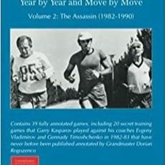 PDF/BOOK Coaching Kasparov, Year by Year and Move by Move, Volume II: The Assassin