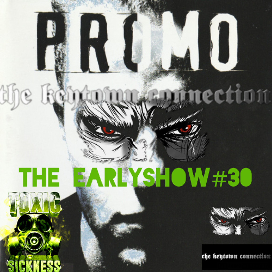 Stream THE KEYTOWN CONNECTION / THE EARLY SHOW #30 ON TOXIC SICKNESS ...