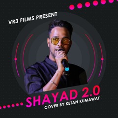 Shayad 2.0 | Ketan Kumawat | VR3 Films