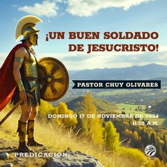 Chuy Olivares - ¡Un buen soldado de Jesucristo!