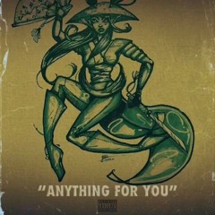 ANYTHING FOR YOU