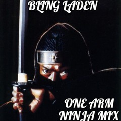 Bling Laden - One Arm Ninja Mixdown