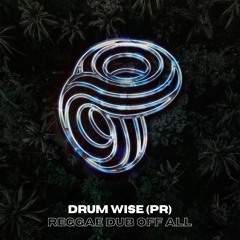Drum Wise (PR) - Reggae Dub Off All (Original Mix) *Out on 8Clock Music*