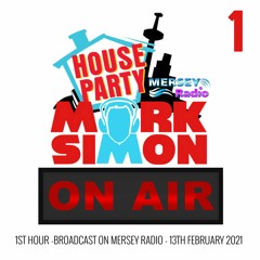 Mark Simons House Party On Air(1st Hour) Mersey Radio Saturday 13th February 2021