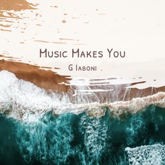 Music Makes You