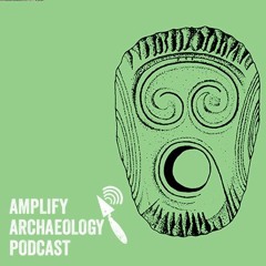 Excavations At Knowth - Amplify Archaeology Podcast