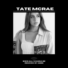 tate mcrae - she's all i wanna be (abbe remix)