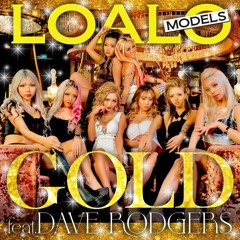 LOALO Models - GOLD feat. Dave Rodgers