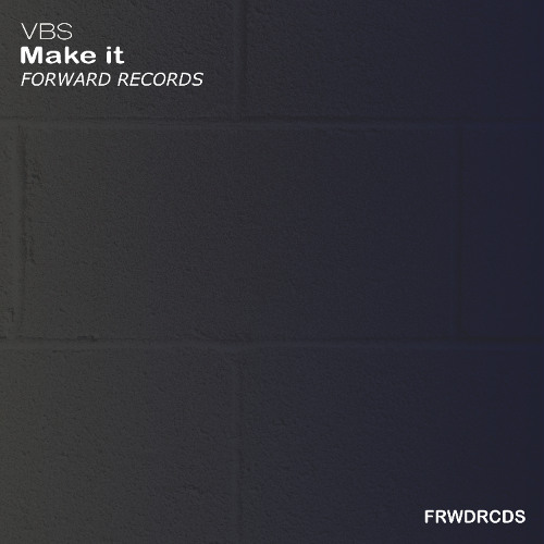 VBS - Make it (original mix)