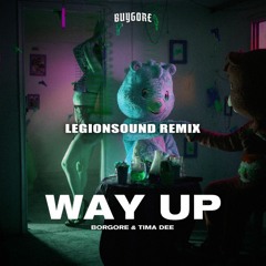 Borgore & Tima Dee - Way Up (LEGIONSOUND REMiX)