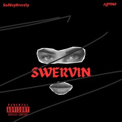 Swervin' (ft. J@YNO)