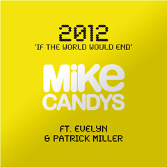 Mike Candys feat. Evelyn & Patrick Miller - 2012 (If the World Would End) [Polar Mix]