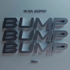 Wax Motif - Bump Bump Bump (Bom Bom)