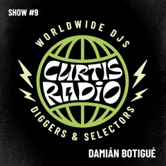 CURTIS RADIO - DAMIAN BOTIGUÉ. SHOW #9