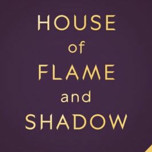 Stream Download PDF House of Flame and Shadow by Sarah J. Maas, Sarah J