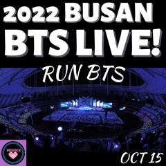 BTS(방탄소년단) RUN BTS LIVE! BUSAN 10-15-22!🔥